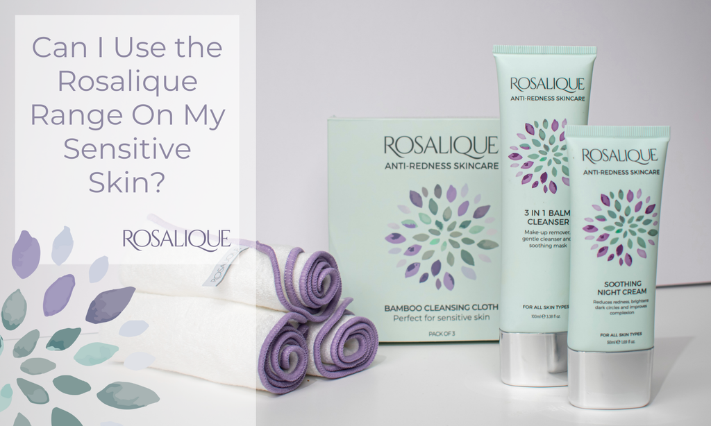 Can I use Rosalique range on my sensitive skin?