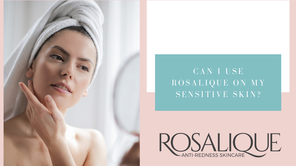 Can I use Rosalique on my sensitive skin?